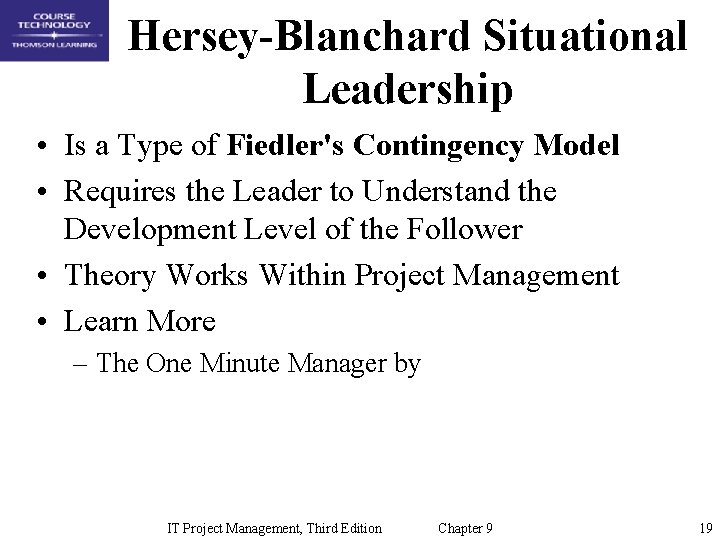 Hersey-Blanchard Situational Leadership • Is a Type of Fiedler's Contingency Model • Requires the