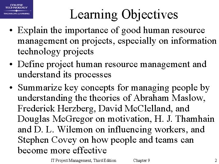 Learning Objectives • Explain the importance of good human resource management on projects, especially