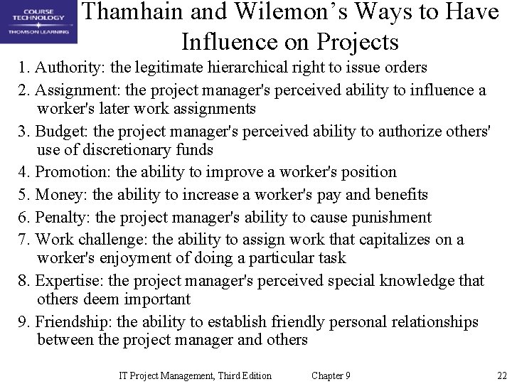 Thamhain and Wilemon’s Ways to Have Influence on Projects 1. Authority: the legitimate hierarchical