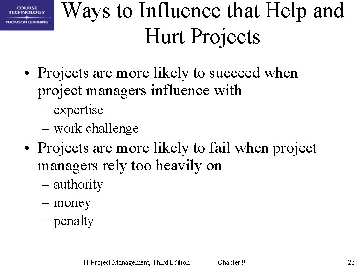 Ways to Influence that Help and Hurt Projects • Projects are more likely to