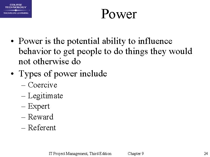 Power • Power is the potential ability to influence behavior to get people to