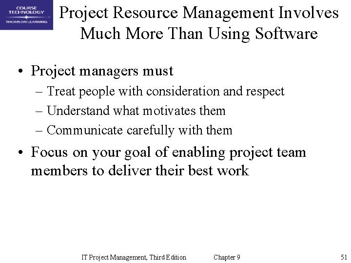 Project Resource Management Involves Much More Than Using Software • Project managers must –