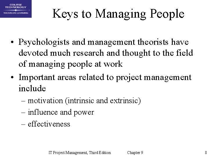 Keys to Managing People • Psychologists and management theorists have devoted much research and