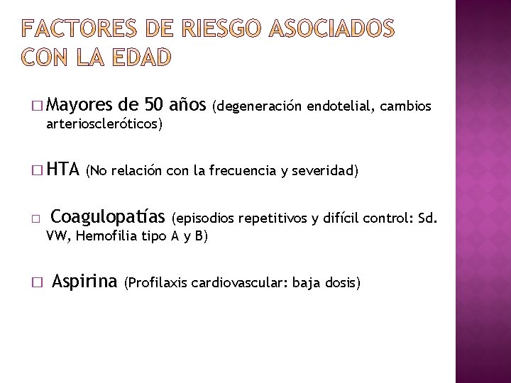 � Mayores de 50 arterioscleróticos) años (degeneración endotelial, cambios � HTA (No relación con
