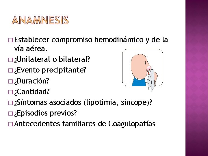 � Establecer compromiso hemodinámico y de la vía aérea. � ¿Unilateral o bilateral? �