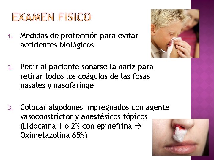 1. Medidas de protección para evitar accidentes biológicos. 2. Pedir al paciente sonarse la