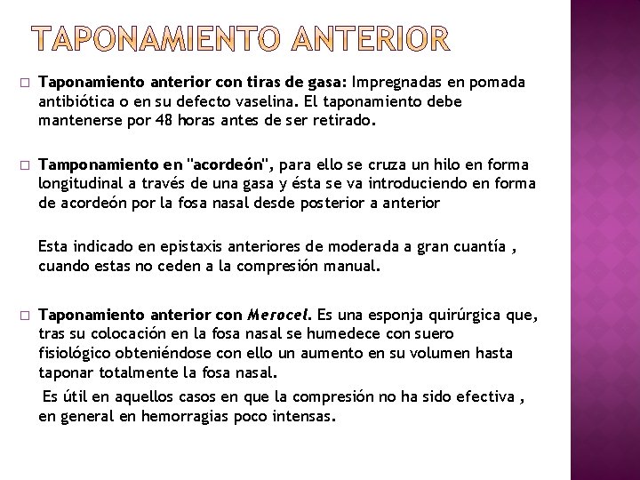 � Taponamiento anterior con tiras de gasa: Impregnadas en pomada antibiótica o en su