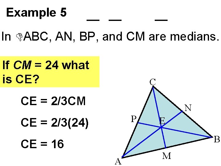 Example 5 In ABC, AN, BP, and CM are medians. If CM = 24