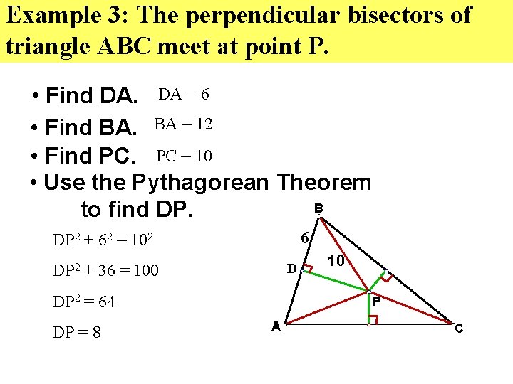 Example 3: The perpendicular bisectors of triangle ABC meet at point P. • Find
