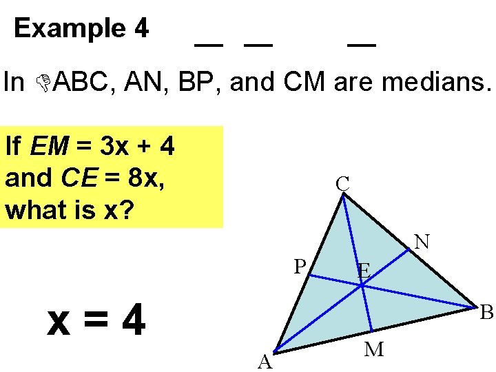 Example 4 In ABC, AN, BP, and CM are medians. If EM = 3