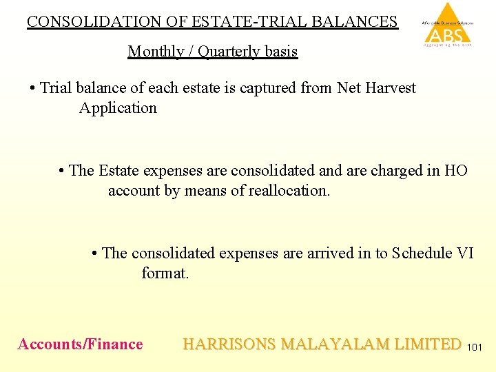 CONSOLIDATION OF ESTATE-TRIAL BALANCES Monthly / Quarterly basis • Trial balance of each estate