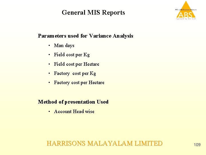  General MIS Reports Parameters used for Variance Analysis • Man days • Field
