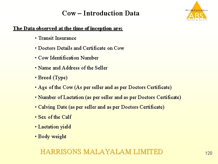 Cow – Introduction Data The Data observed at the time of inception are: •