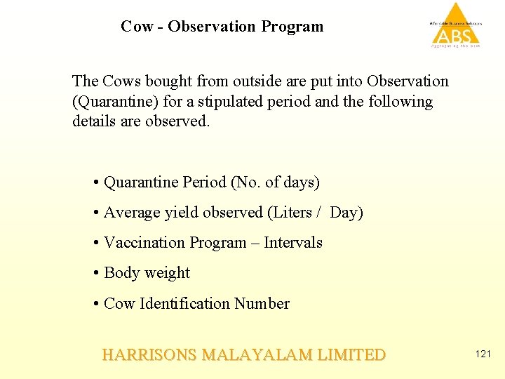 Cow - Observation Program The Cows bought from outside are put into Observation (Quarantine)