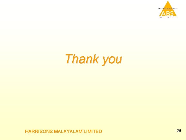 Thank you HARRISONS MALAYALAM LIMITED 129 