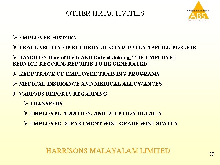 OTHER HR ACTIVITIES Ø EMPLOYEE HISTORY Ø TRACEABILITY OF RECORDS OF CANDIDATES APPLIED FOR