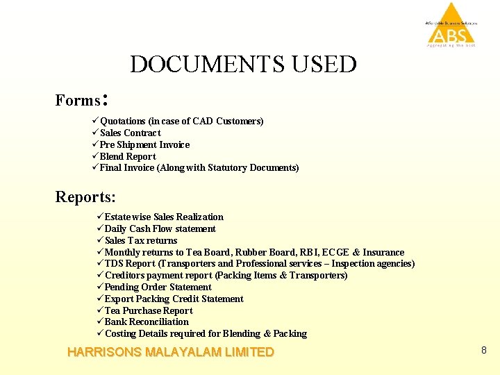 DOCUMENTS USED Forms: üQuotations (in case of CAD Customers) üSales Contract üPre Shipment Invoice