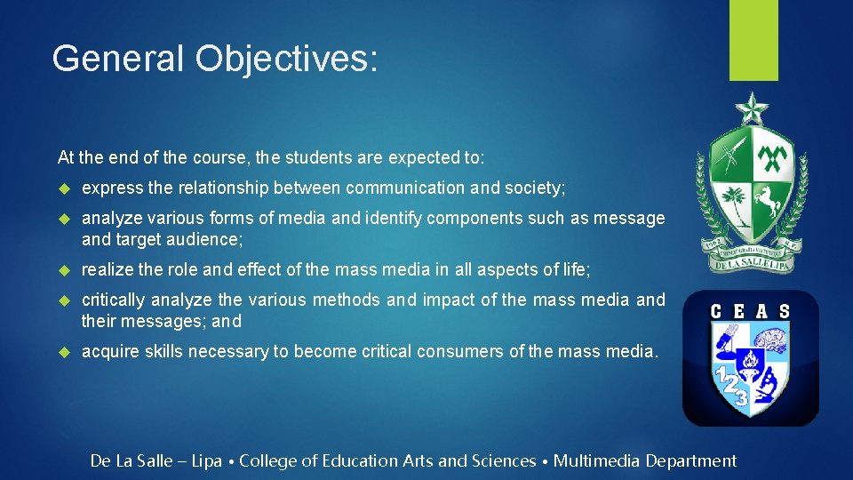 General Objectives: At the end of the course, the students are expected to: express