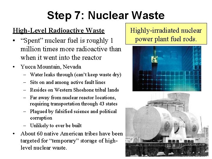 Step 7: Nuclear Waste High-Level Radioactive Waste • “Spent” nuclear fuel is roughly 1