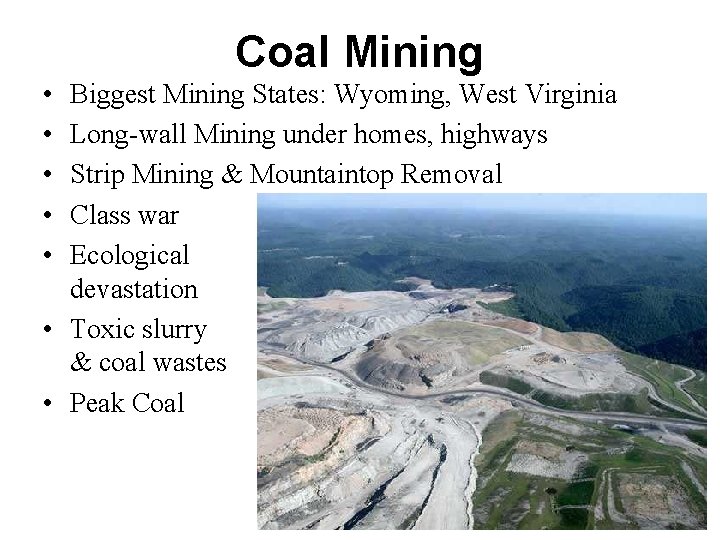 Coal Mining • • • Biggest Mining States: Wyoming, West Virginia Long-wall Mining under