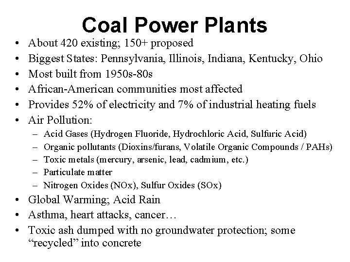  • • • Coal Power Plants About 420 existing; 150+ proposed Biggest States: