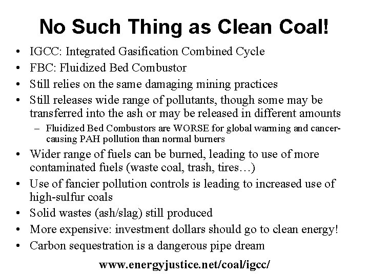 No Such Thing as Clean Coal! • • IGCC: Integrated Gasification Combined Cycle FBC: