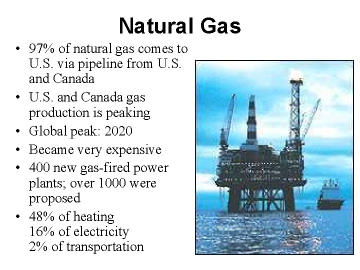 Natural Gas • 97% of natural gas comes to U. S. via pipeline from