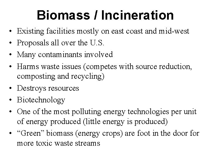 Biomass / Incineration • • Existing facilities mostly on east coast and mid-west Proposals