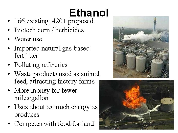  • • • Ethanol 166 existing; 420+ proposed Biotech corn / herbicides Water