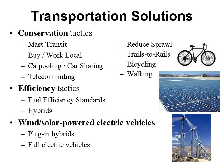 Transportation Solutions • Conservation tactics – – Mass Transit Buy / Work Local Carpooling