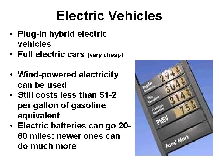 Electric Vehicles • Plug-in hybrid electric vehicles • Full electric cars (very cheap) •