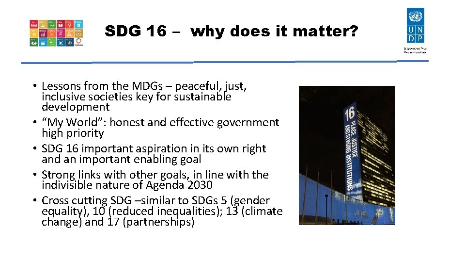 SDG 16 – why does it matter? • Lessons from the MDGs – peaceful,