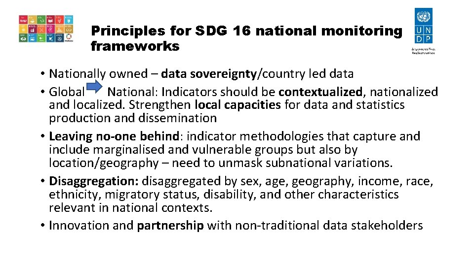 Principles for SDG 16 national monitoring frameworks • Nationally owned – data sovereignty/country led