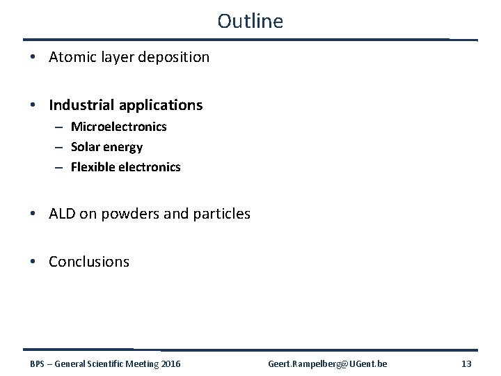Outline • Atomic layer deposition • Industrial applications – Microelectronics – Solar energy –
