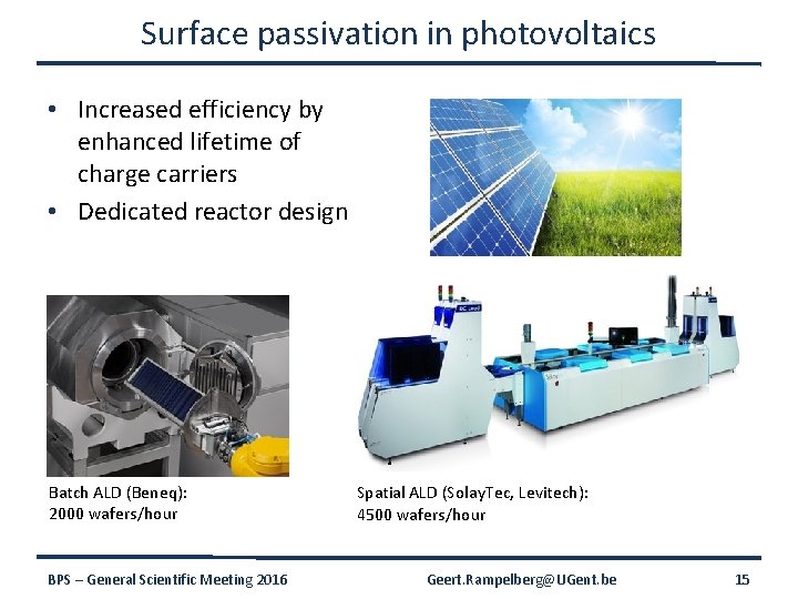 Surface passivation in photovoltaics • Increased efficiency by enhanced lifetime of charge carriers •