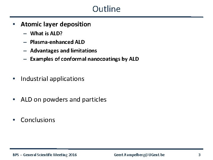 Outline • Atomic layer deposition – – What is ALD? Plasma-enhanced ALD Advantages and