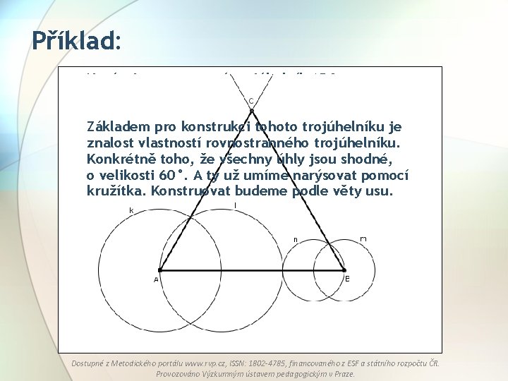 Příklad: Narýsuj rovnostranný trojúhelník ABC se stranou o délce 6 cm. Základem pro konstrukci