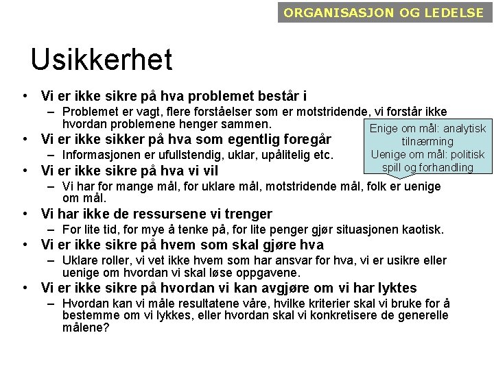 ORGANISASJON OG LEDELSE Usikkerhet • Vi er ikke sikre på hva problemet består i