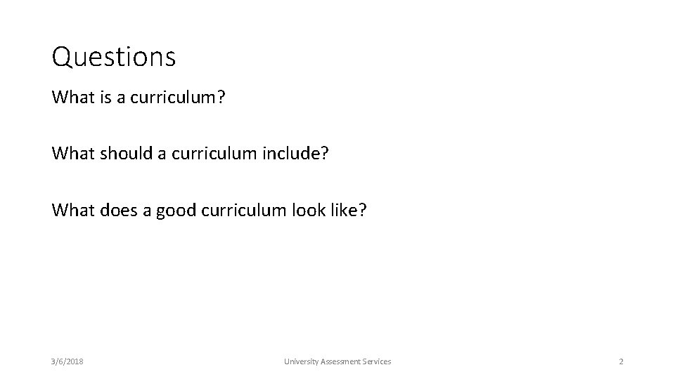 Questions What is a curriculum? What should a curriculum include? What does a good