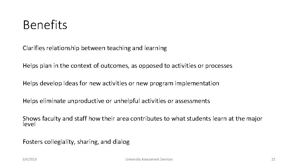 Benefits Clarifies relationship between teaching and learning Helps plan in the context of outcomes,