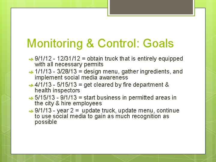 Monitoring & Control: Goals 9/1/12 - 12/31/12 = obtain truck that is entirely equipped