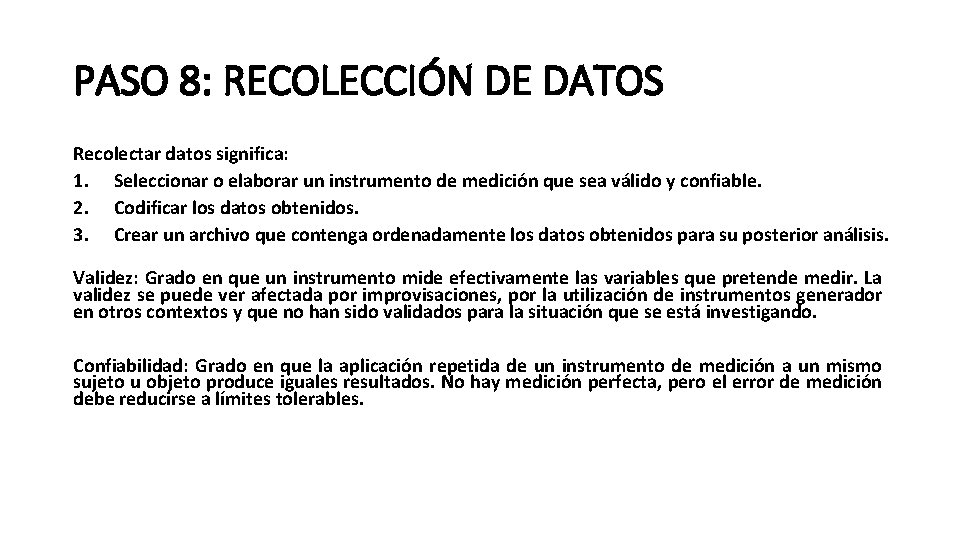 PASO 8: RECOLECCIÓN DE DATOS Recolectar datos significa: 1. Seleccionar o elaborar un instrumento