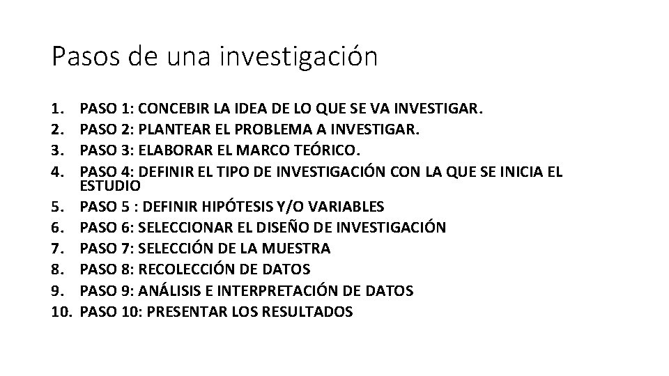 Pasos de una investigación 1. 2. 3. 4. 5. 6. 7. 8. 9. 10.