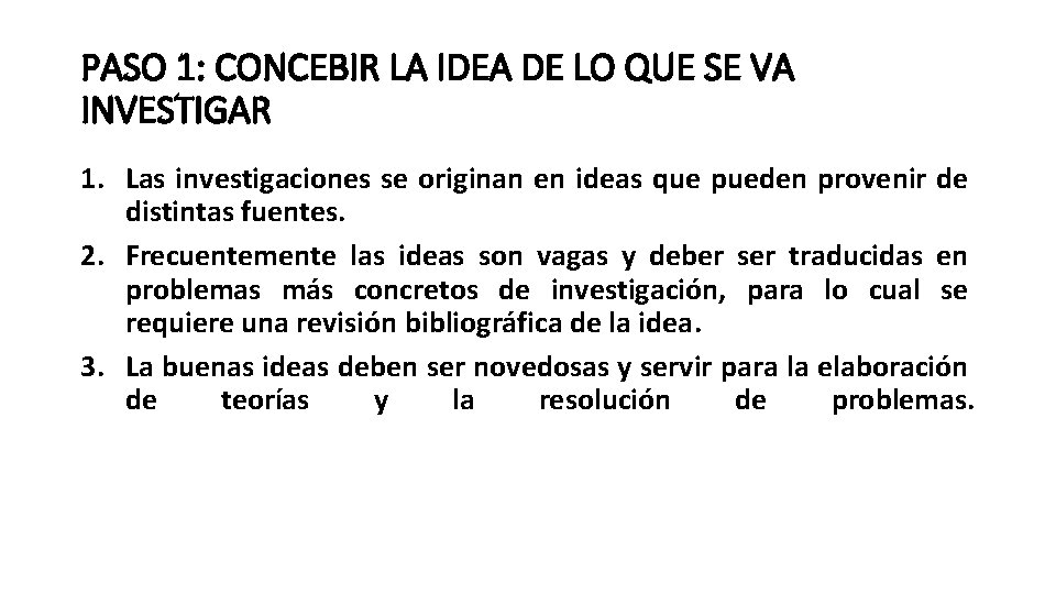 PASO 1: CONCEBIR LA IDEA DE LO QUE SE VA INVESTIGAR 1. Las investigaciones