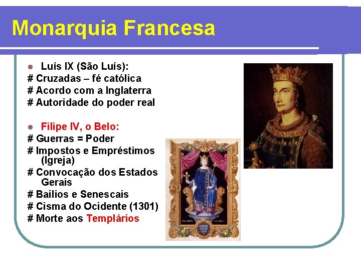Monarquia Francesa Luís IX (São Luís): # Cruzadas – fé católica # Acordo com
