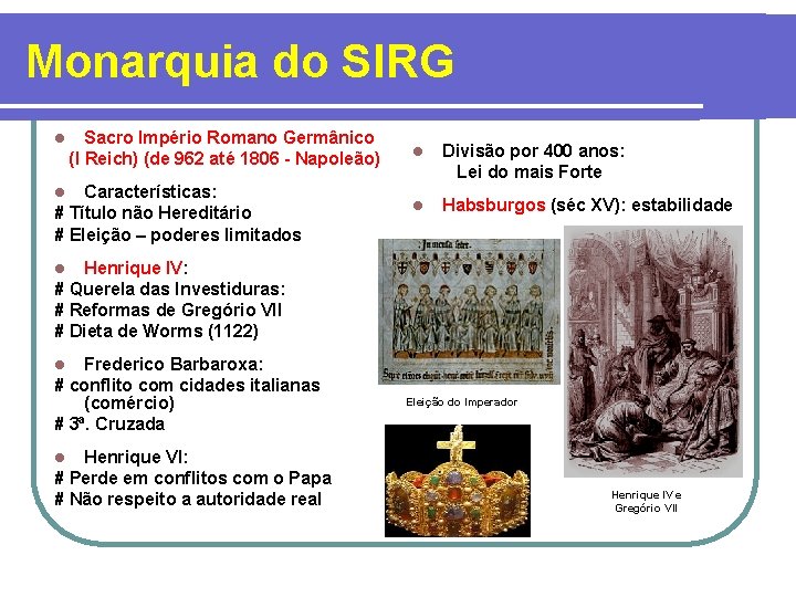 Monarquia do SIRG l Sacro Império Romano Germânico (I Reich) (de 962 até 1806 Monarquia do SIRG l Sacro Império Romano Germânico (I Reich) (de 962 até 1806