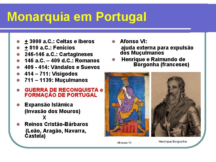 Monarquia em Portugal l l l + 3000 a. C. : Celtas e Iberos Monarquia em Portugal l l l + 3000 a. C. : Celtas e Iberos