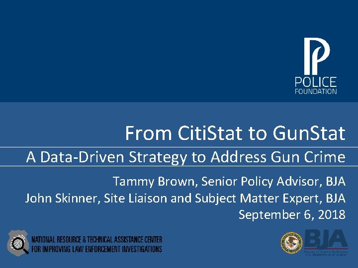 From Citi. Stat to Gun. Stat A Data-Driven Strategy to Address Gun Crime Tammy