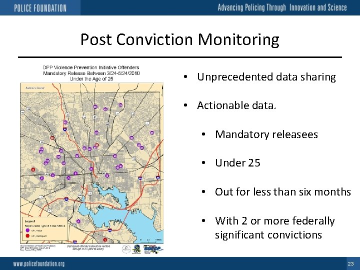 Post Conviction Monitoring • Unprecedented data sharing • Actionable data. • Mandatory releasees •