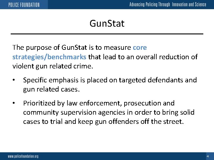 Gun. Stat The purpose of Gun. Stat is to measure core strategies/benchmarks that lead